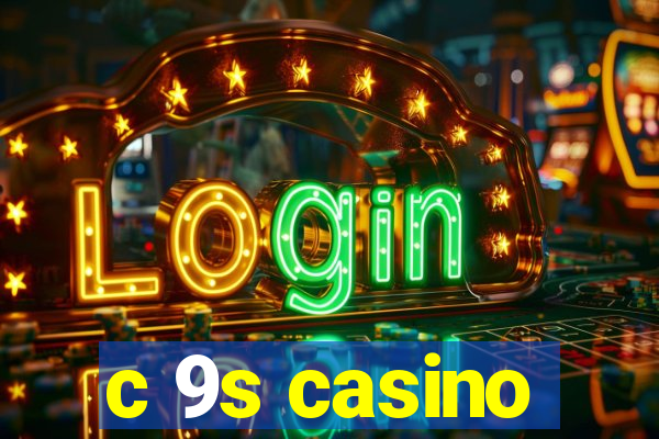 c 9s casino